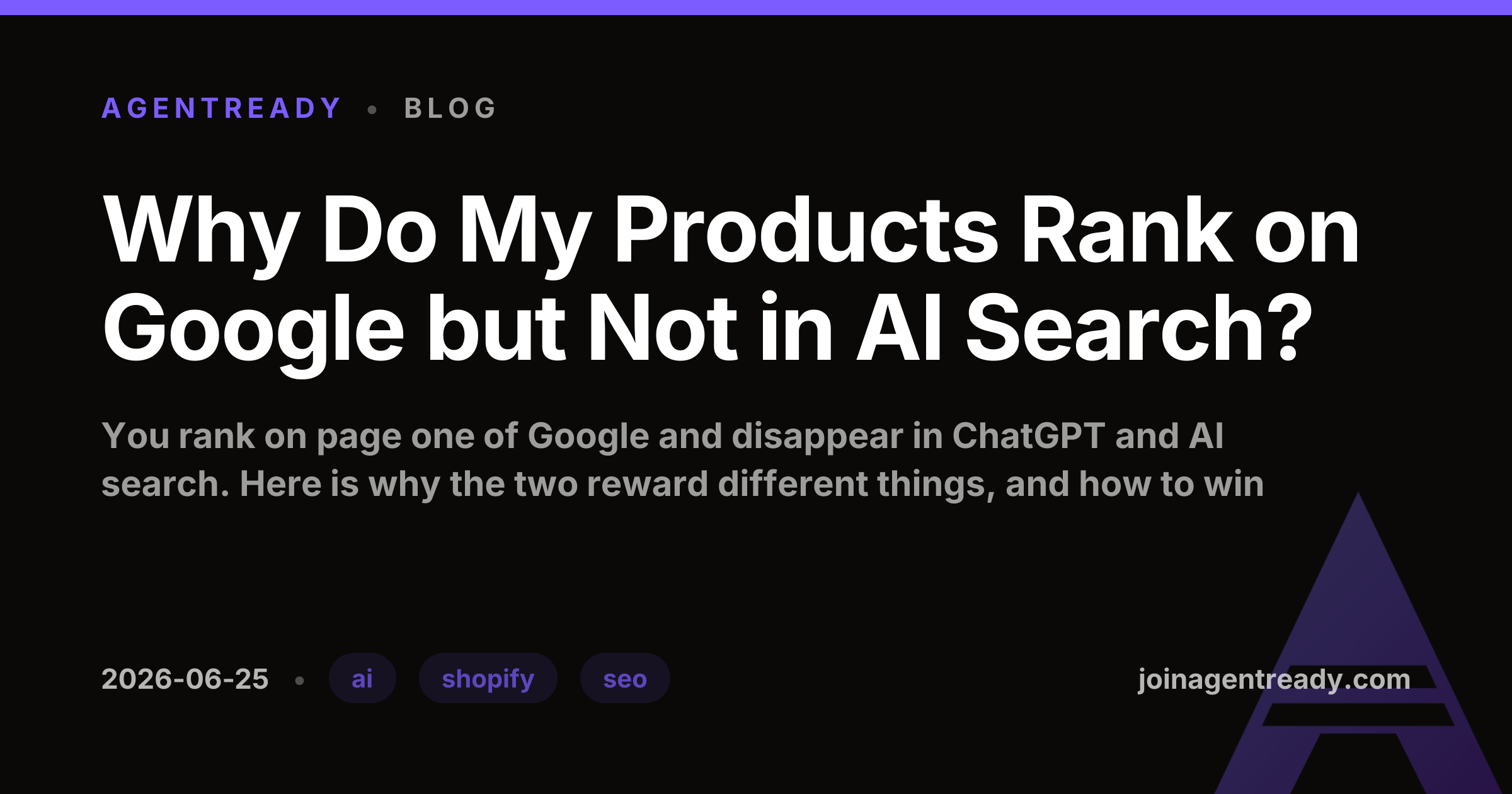 Why Do My Products Rank on Google but Not in AI Search?
